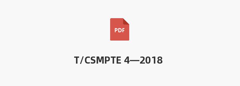 T/CSMPTE 4—2018